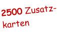 2500 Zusatz- karten